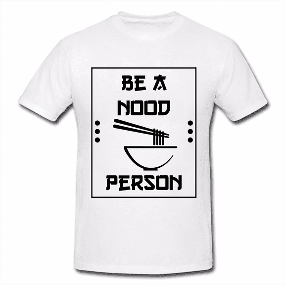 Be a Nood Person Tee, Novelty Shirt, Available in a Variety of Colors and Sizes