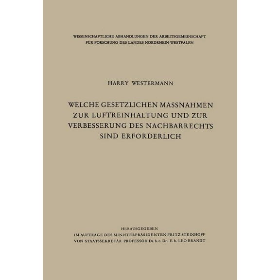 Wissenschaftliche Abhandlungen Der Arbei Welche Gesetzlichen Maßnahmen Zur Luftreinhaltung Und Zur Verbesserung Des Nachbarrechts Sind Erforderlich?, Book 9, (Paperback)