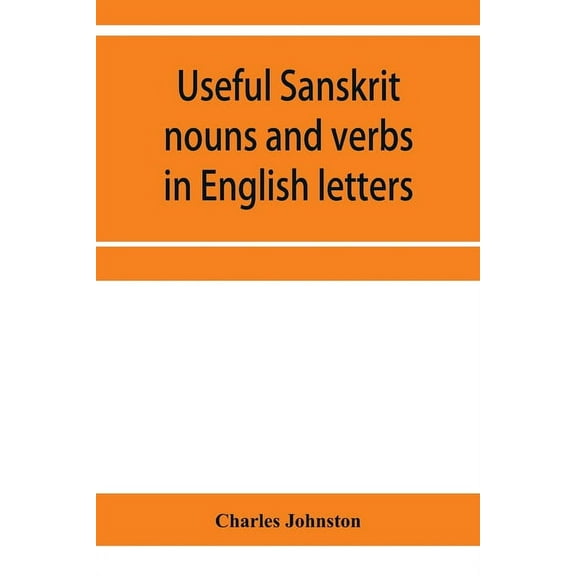 Useful Sanskrit nouns and verbs in English letters, (Paperback)