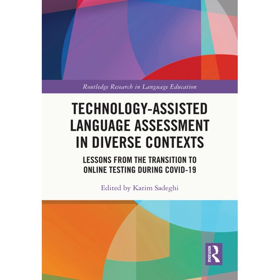 Routledge Research in Language Education Technology-Assisted Language Assessment in Diverse Contexts: Lessons from the Transition to Online Testing during COVID-, (Paperback)