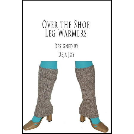 Over the Shoe Leg Warmers - eBook
