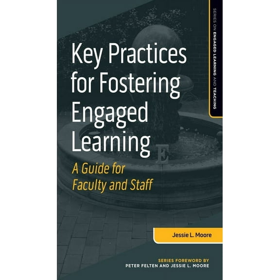 The Engaged Learning and Teaching: Key Practices for Fostering Engaged Learning: A Guide for Faculty and Staff (Paperback)