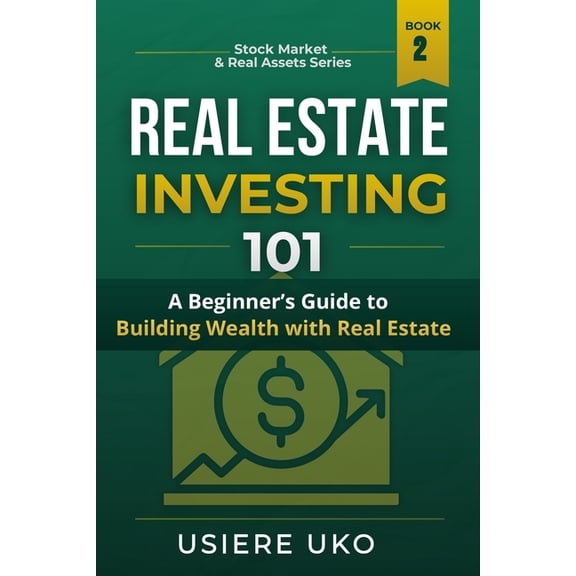 Stock & Real Estate Investing Real Estate Investing 101: A Simple Guide to Building Wealth with Property, Book 2, (Paperback)