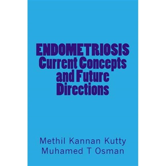 Pre-Owned Endometriosis Current Concepts and Future Directions