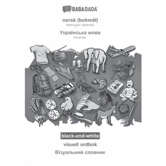 BABADADA black-and-white, norsk (bokmål) - Ukrainian (in cyrillic script), visuell ordbok - visual dictionary (in cyrillic script): Norwegian (Bokmål) -- Babadada Gmbh
