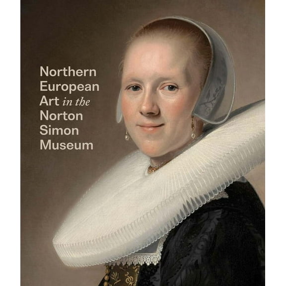 Northern European Art in the Norton Simon Museum, (Hardcover)