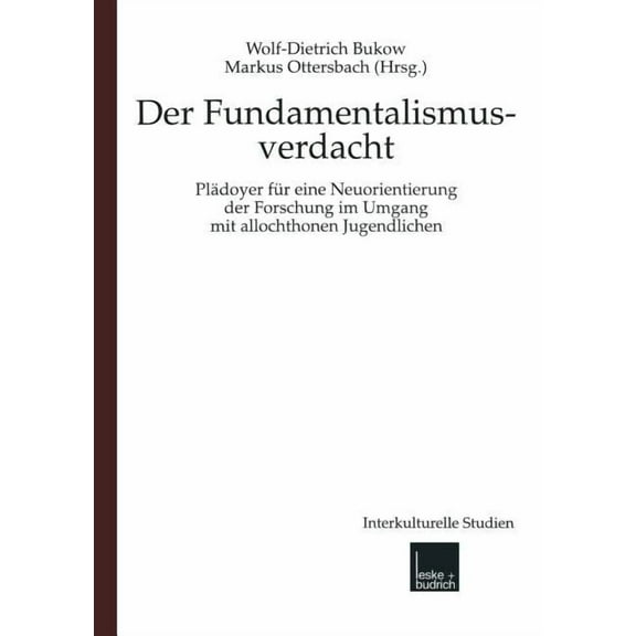 Interkulturelle Studien Fundamentalismusverdacht: Plädoyer Für Eine Neuorientierung Der Forschung Im Umgang Mit Allochthonen Jugendlichen, Book 4, (Paperback)