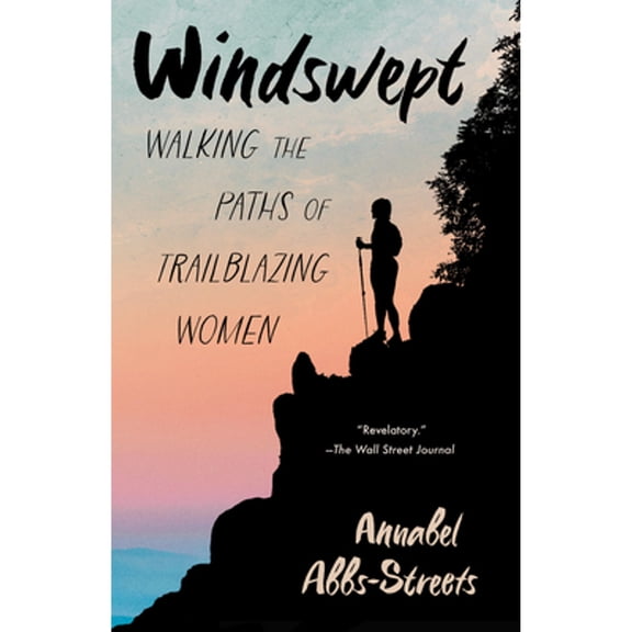 Pre-Owned Windswept: Walking the Paths of Trailblazing Women (Paperback) 1963108132 9781963108132