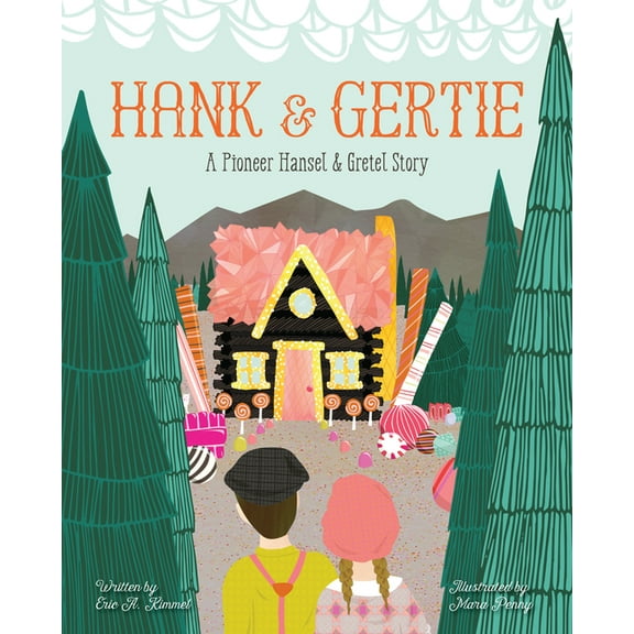 Hank and Gertie: A Pioneer Hansel and Gretel Story, (Hardcover)