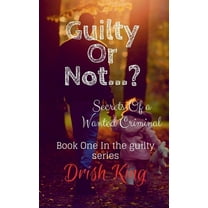 Guilty Or Not...?: Secrets Of a Wanted Criminal, (Paperback)