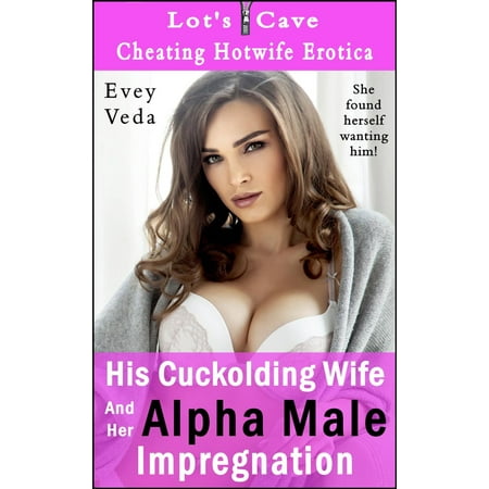 His Cuckolding Wife And Her Alpha Male Impregnation -
