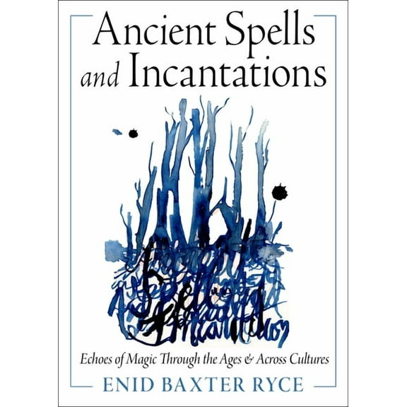 Ancient Spells and Incantations: Echoes of Magic Through the Ages and Across Cultures, (Paperback)