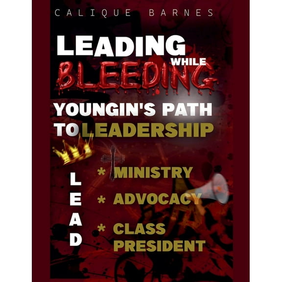 Leading While Bleeding: Youngin's Path to Leadership, (Paperback)