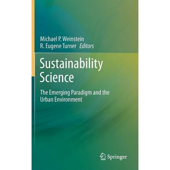 Sustainability Science: The Emerging Paradigm and the Urban Environment, (Hardcover)