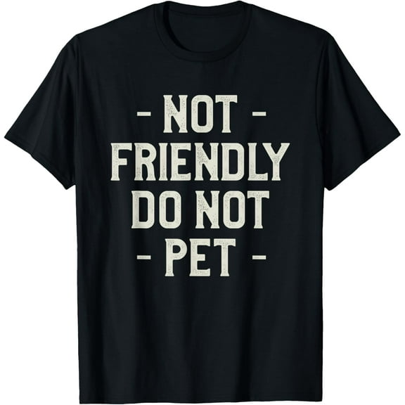 Not Friendly Do Not Pet Dog Training Dogs Trainer T-Shirt