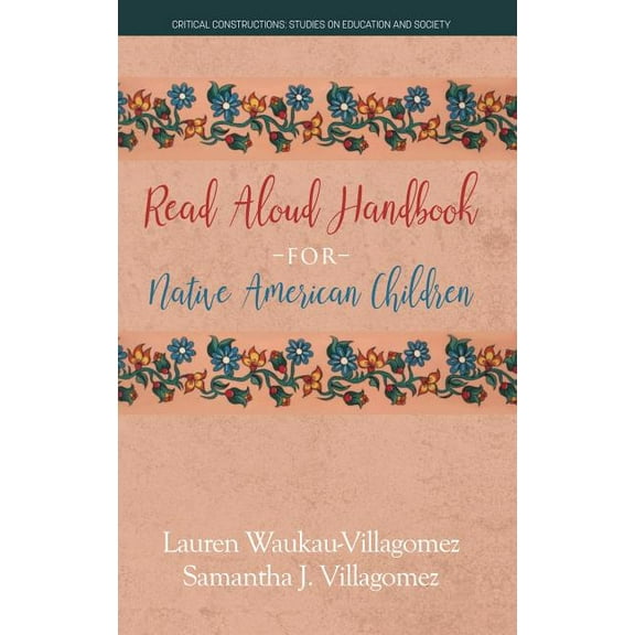 Critical Constructions: Studies on Education and S: Read Aloud Handbook for Native American Children (hc) (Hardcover)
