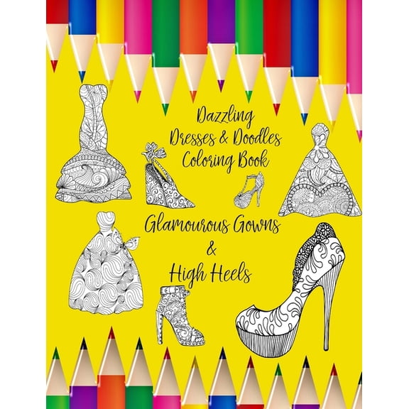 Dazzling Dresses &amp; Doodles Coloring Book: Glamourous Gowns &amp; High Heels, (Paperback)