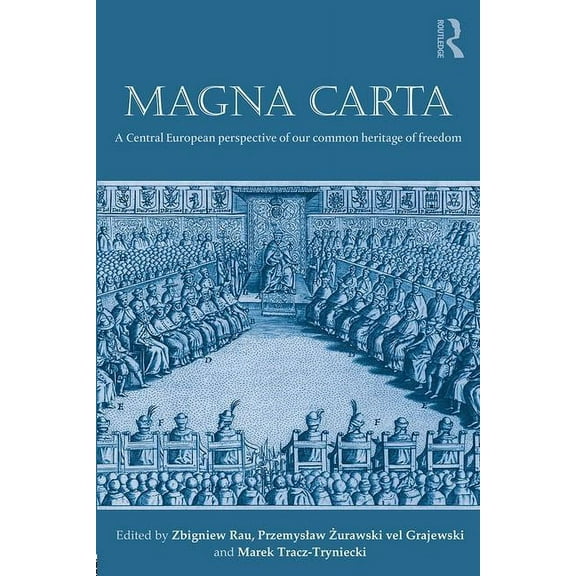 Magna Carta: A Central European perspective of our common heritage of freedom, (Paperback)