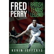 Fred Perry : British Tennis Legend (Hardcover)
