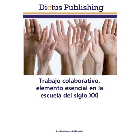 Trabajo colaborativo, elemento esencial en la escuela del siglo XXI (Paperback)