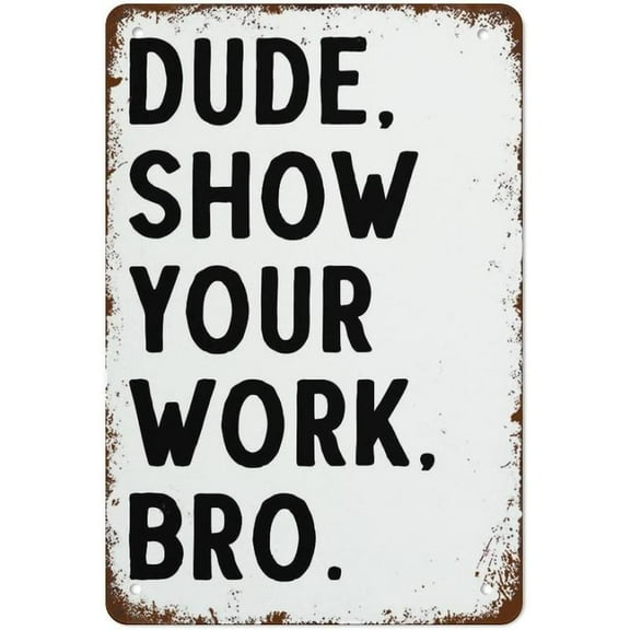NAMEY Show Your Work Poster Funny Math Teacher Sign High School Classroom Wall Art Mathematics Print Best Vintage Fun Home Decor Tin Signs, Vintage Metal Signs, Perfect for Bar Posters 12 x 8 Inch