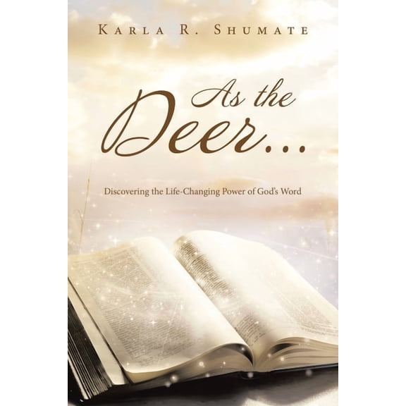 As the Deer...: Discovering the Life-Changing Power of God's Word, (Paperback)