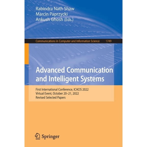 Communications in Computer and Informati Advanced Communication and Intelligent Systems: First International Conference, Icacis 2022, Virtual Event, October 20-2, Book 1749, (Paperback)