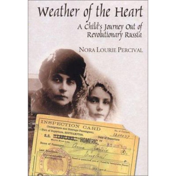 Pre-Owned Weather of the Heart: A Child's Journey Out of Revolutionary Russia (Hardcover) 0971304505 9780971304505