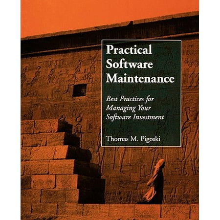 Practical Software Maintenance : Best Practices for Managing Your Software