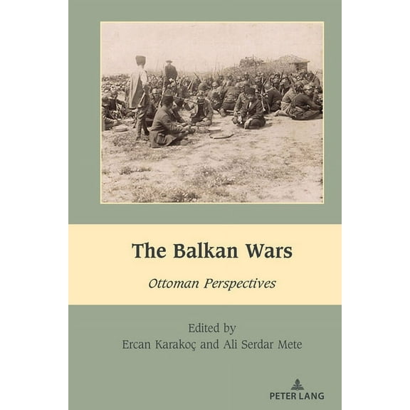 South-East European History The Balkan Wars: Ottoman Perspectives, Book 6, (Hardcover)