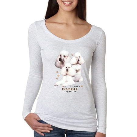 If It's Not a Poodle It's Just a Dog Gift | Womens Dog Lover Scoop Long Sleeve Top, Heather White, Small