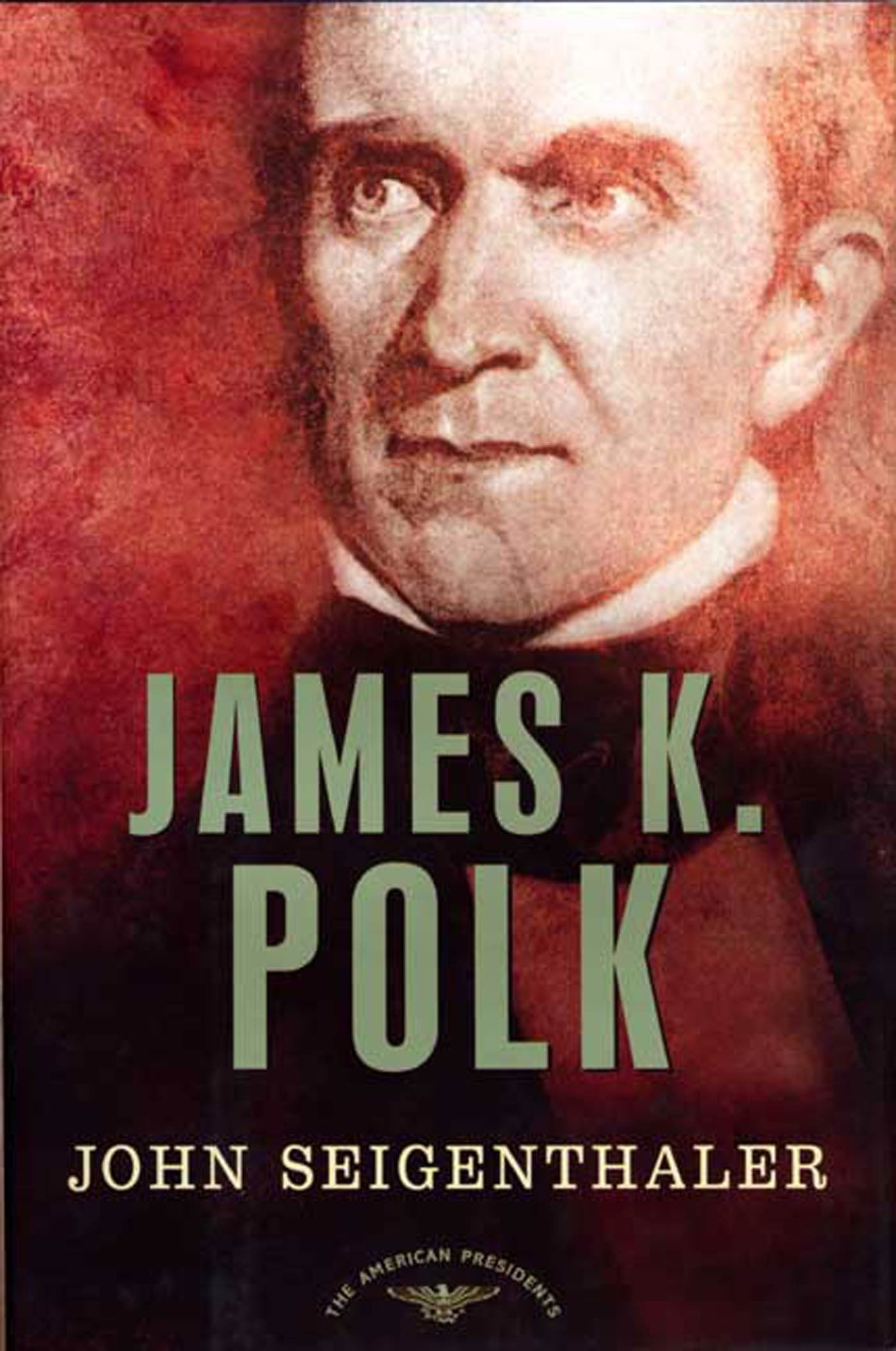 James K. Polk The American Presidents Series The 11th President