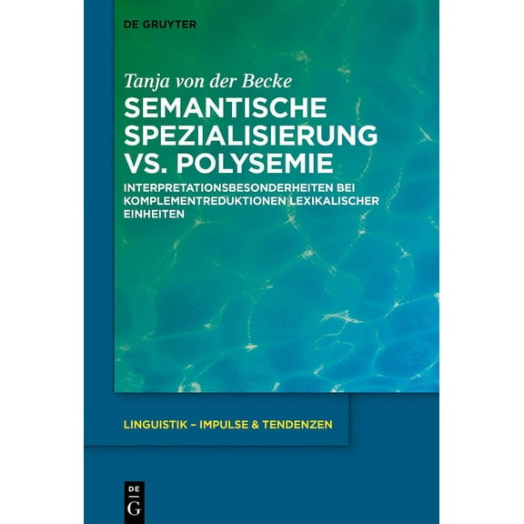 Linguistik - Impulse & Tendenzen Semantische Spezialisierung vs. Polysemie: Interpretationsbesonderheiten Bei Komplementreduktionen Lexikalischer Einheit, Book 91, (Hardcover)