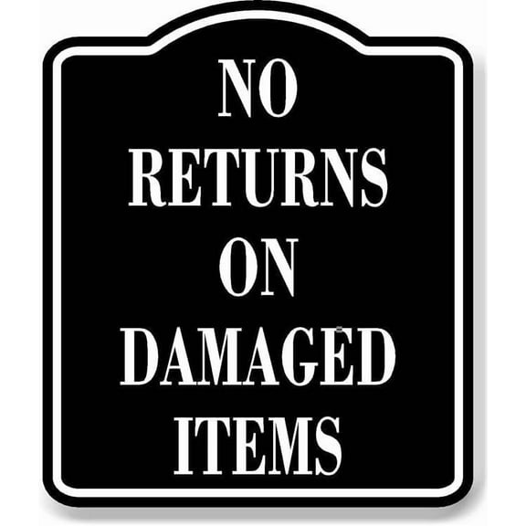 No Returns On Damaged Items BLACK Aluminum Composite Sign, 8.5"x10"