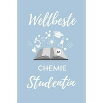 Weltbeste Chemie Studentin: A5 Geschenkbuch STUDIENPLANER für Chemie Fans - Geschenk fuer Studenten - zum Schulabschluss - Semesterstart - bestandene Pruefung - Chemiker - Studium (Paperback)