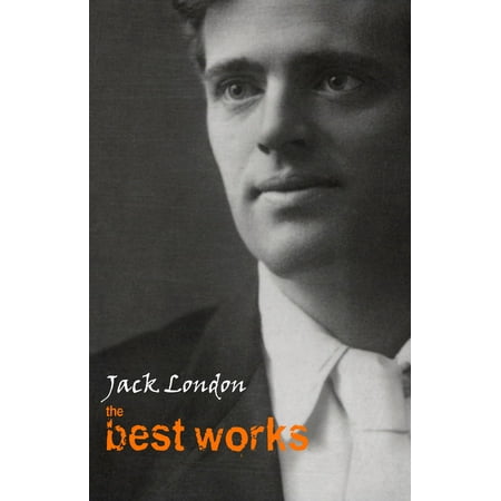 Jack London: The Best Works - eBook (Best Mobile Provider London)