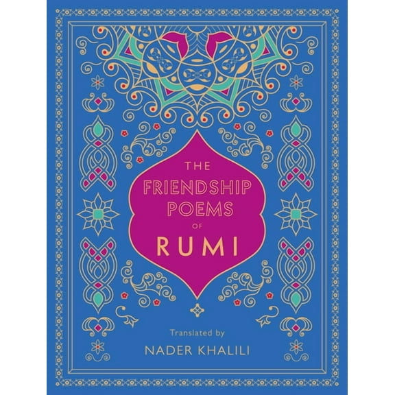 Timeless Rumi The Friendship Poems of Rumi: Translated by Nader Khalili, Book 1, (Hardcover)