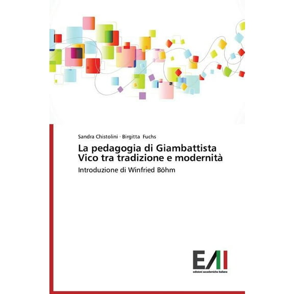 La Pedagogia Di Giambattista Vico Tra Tradizione E Modernita, (Paperback)