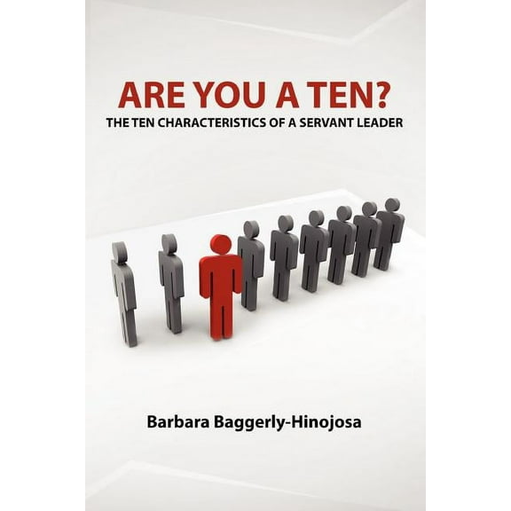 Are You a Ten? The Ten Characteristics of a Servant Leader, (Paperback)