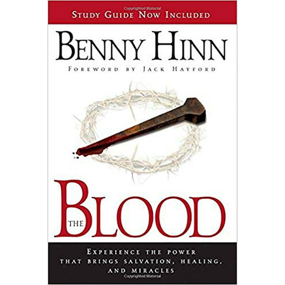 The Blood: Experience the Power That Brings Salvation, Healing, and Miracles, (Paperback)