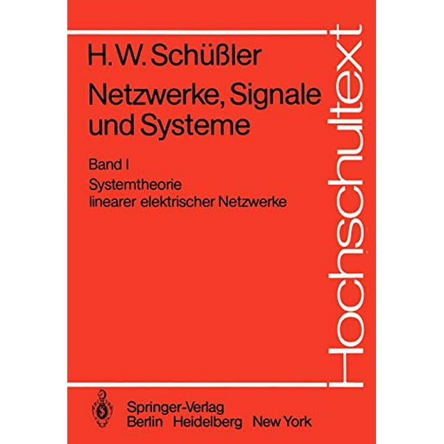 Netzwerke, Signale und Systeme: Systemtheorie linearer elektrischer Netzwerke (Hochschultext)