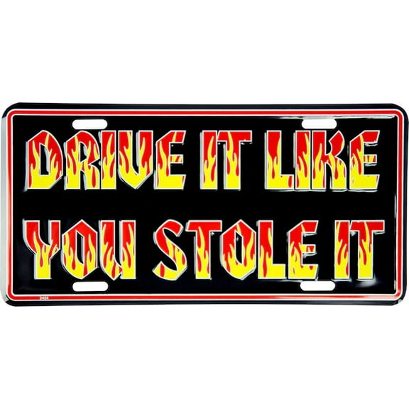 Hangtime Drive Like You Stole It 6x12 License Plate