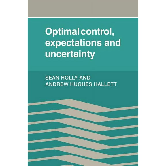 Optimal Control, Expectations and Uncertainty, (Paperback)