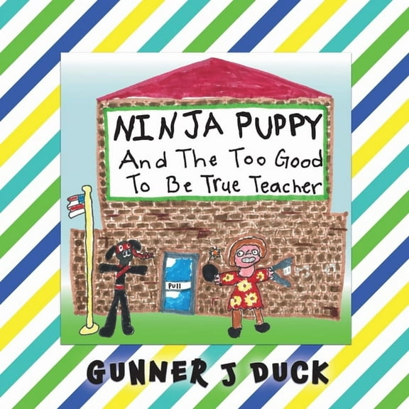 Ninja Puppy Ninja Puppy and the Too Good to be True Teacher, Book 5, (Paperback)