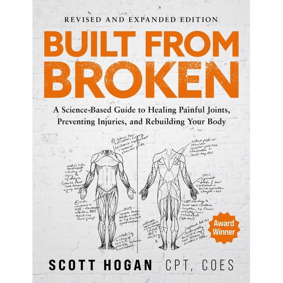 Built from Broken: A Science-Based Guide to Healing Painful Joints, Preventing Injuries, and Rebuilding Your Body (Paperback)