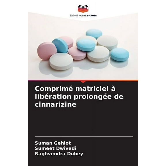 ComprimÃ© matriciel Ã  libÃ©ration prolongÃ©e de cinnarizine, (Paperback)