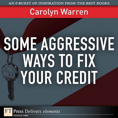 Some Aggressive Ways to Fix Your Credit - eBook (Best Way To Fix Your Credit)