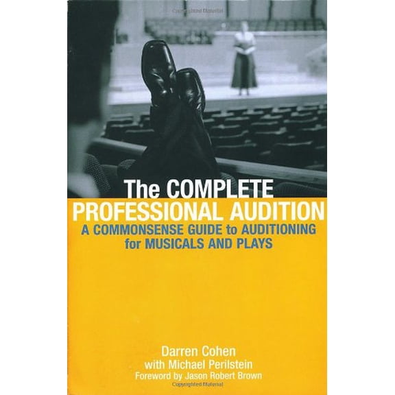 Pre-Owned The Complete Professional Audition: A Commonsense Guide To Auditioning For Musicals and Plays (Paperback) 0823076830 9780823076833