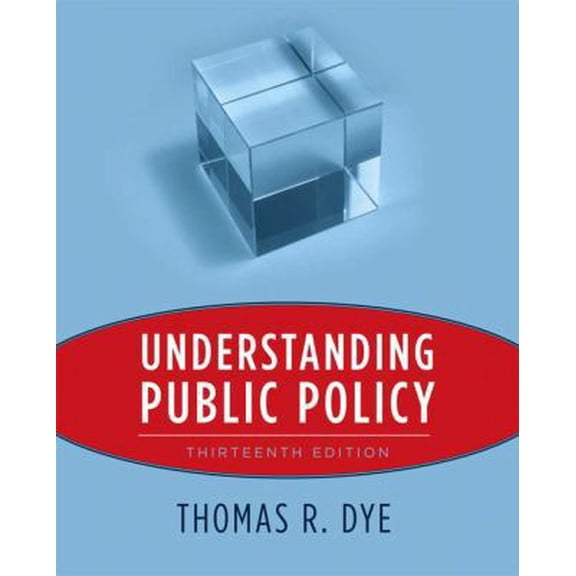 Pre-Owned Understanding Public Policy (13th Edition) (Hardcover) 0205757421 9780205757428