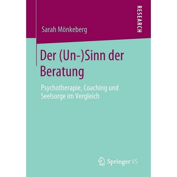 Der (Un-)Sinn Der Beratung: Psychotherapie, Coaching Und Seelsorge Im Vergleich, (Paperback)